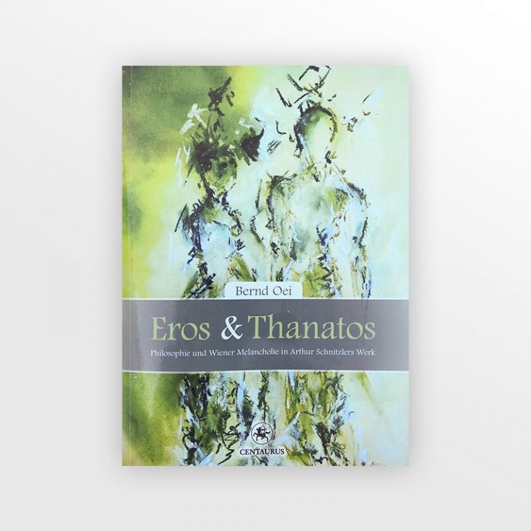 Eros und Thanatos: Philosophie und Wiener Melancholie in Arthur Schnitzlers Werk